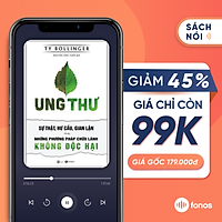 Sách nói: Ung Thư - Sự Thật, Hư Cấu, Gian Lận Và Những Phương Pháp Chữa Lành Không Độc Hại
