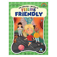 Giỏi Tiếng Anh – Vui Ứng Xử – Feeling Friendly (Tặng kèm Kho Audio Books)