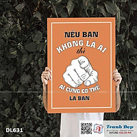 Tranh động lực trang trí phòng làm việc - Nếu bạn không là ai thì ai cũng có thể là bạn - DL631