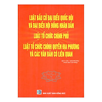 Luật Bầu Cử Đại Biểu Quốc Hội Và Đại Biểu Hội Đồng Nhân Dân – Luật Tổ Chức Chính Phủ – Lu