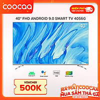 Smart Tivi Full HD Coocaa 40 inch - Model 40S6G - Hàng chính hãng