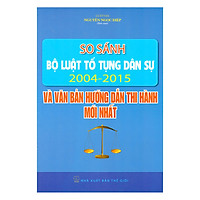 So Sánh Bộ Luật Tố Tụng Dân Sự 2004 - 2015 Và Các Văn Bản Hướng Dẫn Thi Hành Mới Nhất