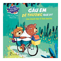 Khu Rừng Hạnh Phúc - Gấu Em Dễ Thương Quá Đi - Câu Chuyện Đẹp Về Tình Anh Em