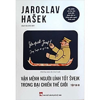 VẬN MỆNH NGƯỜI LÍNH TỐT SVEJK TRONG ĐẠI CHIẾN THẾ GIỚI BÌA MỀM PHẦN II (TẬP III-IV)