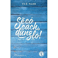 Sẽ Có Cách Đừng Lo (Tái Bản 2018)