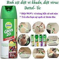 Bình xịt diệt vi khuẩn, diệt virus Dettol Glen 20 (3 Loại) - Úc