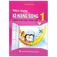 Thực Hành Kĩ Năng Sống Dành Cho Học Sinh – Lớp 1