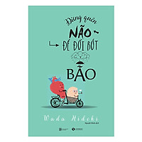 Sách Kỹ Năng Sống – Đừng Quên Não Cho Đời Bớt Bão