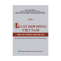 Luật Hợp Đồng Việt Nam – Bản Án Và Bình Luận Bản Án (Tập 1) – Xuất bản lần thứ 6