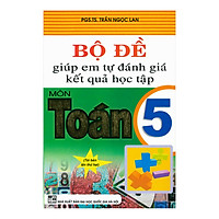 Bộ Đề Giúp Em Tự Đánh Giá Kết Quả Học Tập Môn Toán 5 