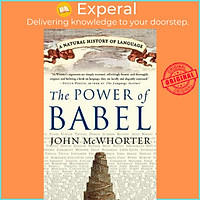 Sách - The Power of Babel : A Natural History of Lang by Professor of Linguistics John McWhorter (US edition, paperback)