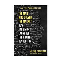 The Man Who Solved the Market : How Jim Simons Launched the Quant Revolution