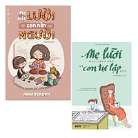 Combo Làm Mẹ: Mẹ Biết Lười Con Nên Người + Mẹ Lười Một Chút Nhé Để Con Tự Lập Hơn