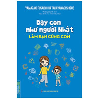 Dạy Con Như Người Nhật – Làm Bạn Cùng Con (Bìa Mềm)