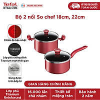 Bộ 2 Nồi cán dài-quánh, Nồi Tefal So Chef 18-22 cm - Dùng mọi loại bếp - Chấm đỏ báo nhiệt thông minh - Hàng chính hãng
