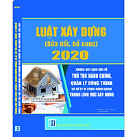 LUẬT XÂY DỰNG (SỬA ĐỔI, BỔ SUNG) 2020 NHỮNG QUY ĐỊNH MỚI VỀ THỦ TỤC HÀNH CHÍNH, QUẢN LÝ CÔNG TRÌNH VÀ XỬ LÝ VI PHẠM HÀNH CHÍNH TRONG LĨNH VỰC XÂY DỰNG