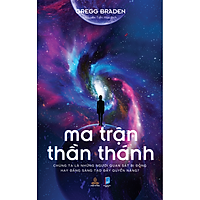 Sách - Ma trận thần thánh: Chúng ta là những người quan sát bị động hay đấng sáng tạo đầy quyền năng?