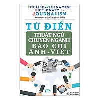 Từ Điển Thuật Ngữ Chuyên Ngành Báo Chí Anh – Việt