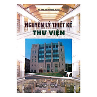 Nguyên Lý Thiết Kế Thư Viện ( Tái Bản )