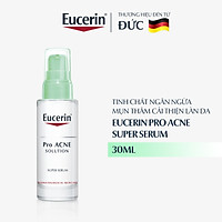 Tinh Chất Dưỡng Giảm Mụn, Mờ Sẹo Eucerin Pro Acne Super Serum 30ml