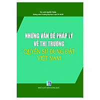 Những vấn đề pháp lý về thị trường quyền sử dụng đất Việt Nam