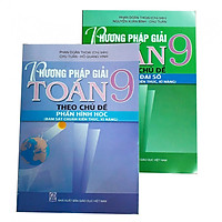 Combo Phương pháp giải Toán theo chủ đề phần Đại số + Hình học lớp 9