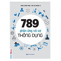 789 Phản Ứng Vô Cơ Thông Dụng - Học Gọn gàng, Nhớ Dễ Dàng ( Dành Cho Học Sinh THPT Tái Bản 2019 ) tặng kèm bookmark