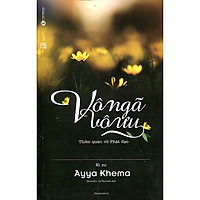 Vô Ngã Vô Ưu – Thiền quán về Phật đạo (Tái Bản 2017)