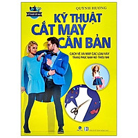 Kỹ Thuật Cắt May Căn Bản - Cách Vẽ Và May Các Loại Váy - Trang Phục Nam-Nữ - Thiếu Nhi