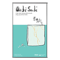 Wabi Sabi - Chấp Nhận Những Khiếm Khuyết, Sống Cuộc Đời An Nhiên