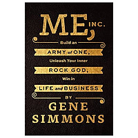 Me, Inc.: Build an Army of One, Unleash Your Inner Rock God, Win in Life and Business