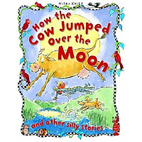 Sách tiếng Anh - How the Cow Jumped Over the Moon and other silly stories