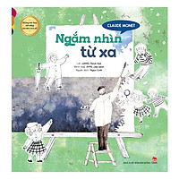 Những Bức Họa Nổi Tiếng – Chuyện Chưa Kể: Claude Monet – Ngắm Nhìn Từ Xa