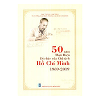 50 Năm Thực Hiện Di Chúc Của Chủ Tịch Hồ Chí Minh 1969 – 2019