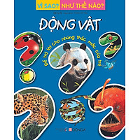 Vì Sao? Như Thế Nào? Động Vật (Tái Bản)