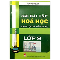 350 Bài Tập Hóa Học Chọn Lọc Và Nâng Cao Lớp 9