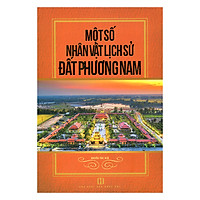 Một Số Nhân Vật Lịch Sử Đất Phương Nam