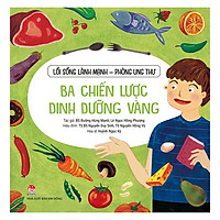 Lối Sống Lành Mạnh – Phòng Ung Thư: Ba Chiến Lược Dinh Dưỡng Vàng
