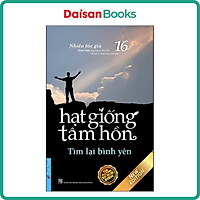 Hạt Giống Tâm Hồn 16 - Tìm Lại Bình Yên (Tái Bản 2020)