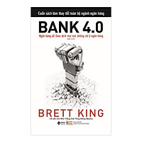 Cuốn Sách Làm Thay Đổi Toàn Bộ Ngành Ngân Hàng: Bank 4.0
