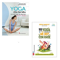 Bộ 2 cuốn sách yoga cho mẹ trước và sau sinh: Yoga Cho Bà Bầu – 100 Bài Tập Yoga Sau Sinh