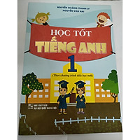 Học tốt tiếng anh lớp 1 - theo chương trình mới ( Ng. Hoàng thanh ly, Ng. văn Hai)