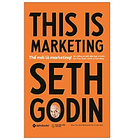 Cuốn Cẩm Nang Quý Gia Giúp Bạn “Thay Đổi Cuộc Chơi" Đối Với MARKETING, KINH DOANH và QUẢNG CÁO: Thế Mới Là Marketing