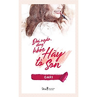 Đời Ngắn Đừng Khóc Hãy Tô Son – Tặng Kèm Son Môi (Số Lượng Có Hạn)