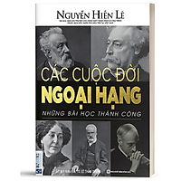 BIZBOOKS – Sách Các Cuộc Đời Ngoại Hạng - Những Bài Học Thành Công – Nguyễn Hiến Lê - MinhAnBooks