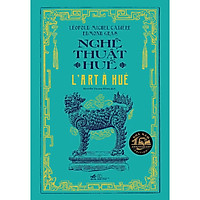 Sách - Nghệ thuật Huế (L'art à Hue) - Bìa cứng (tặng kèm bookmark thiết kế)