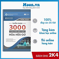 Tuyển chọn 3000 câu hỏi bài tập Hóa học hữu cơ.