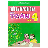 Phiếu Bài Tập Cuối Tuần Toán Lớp 4 (Tái Bản 2019)