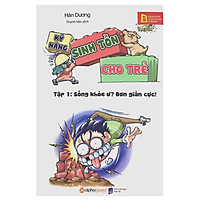 Kỹ Năng Sinh Tồn Cho Trẻ – Tập 1