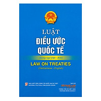 Luật Điều Ước Quốc Tế (Song Ngữ Việt – Anh) Law On Treaties (Vietnamese – English)